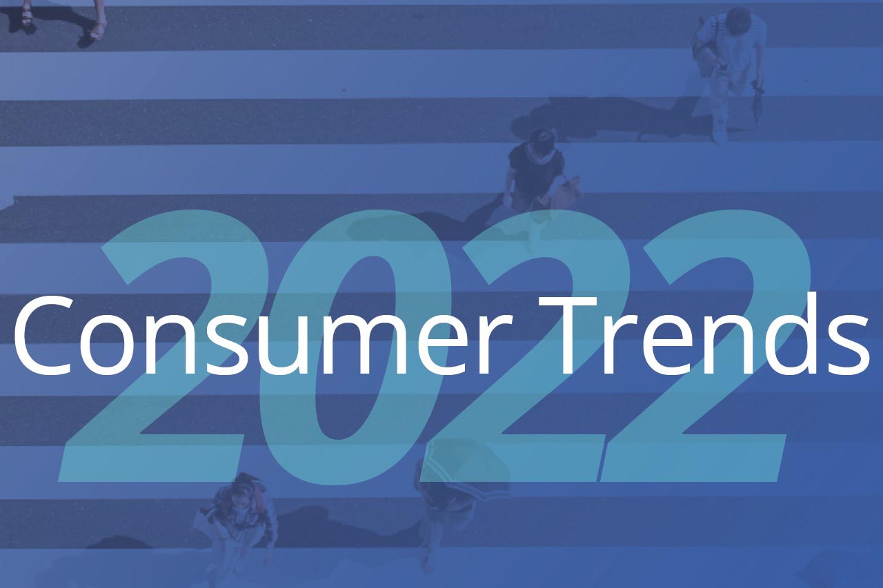Consumer Trends 2022: Um olhar sobre as tendências de consumo, dos consumidores e de pessoas